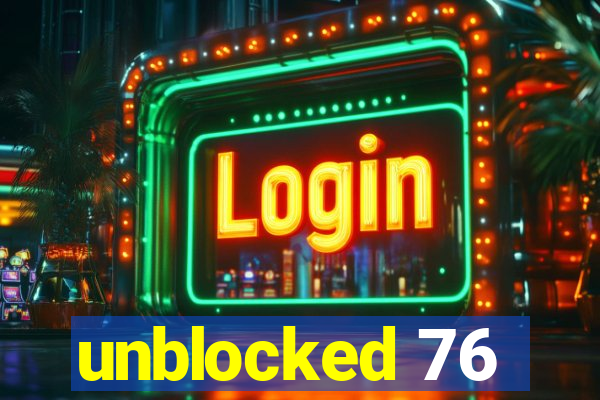 unblocked 76